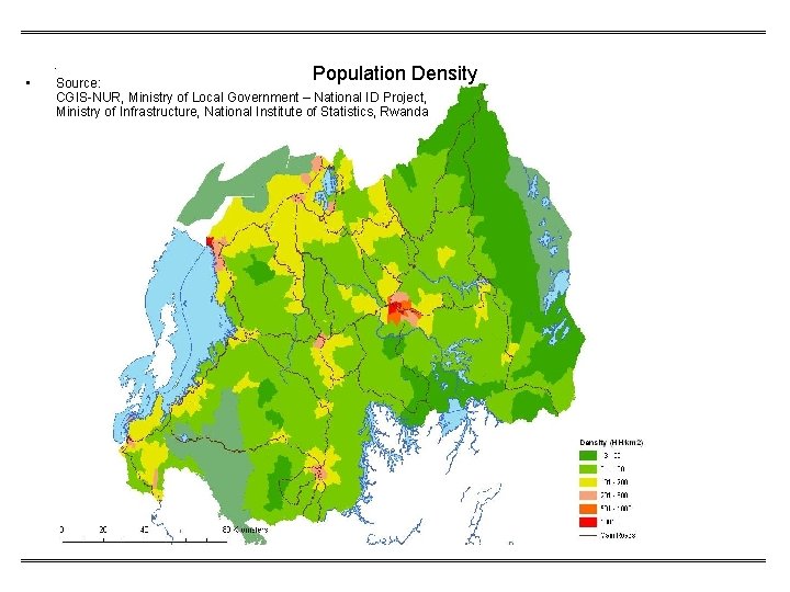  • Population Density Source: CGIS-NUR, Ministry of Local Government – National ID Project,