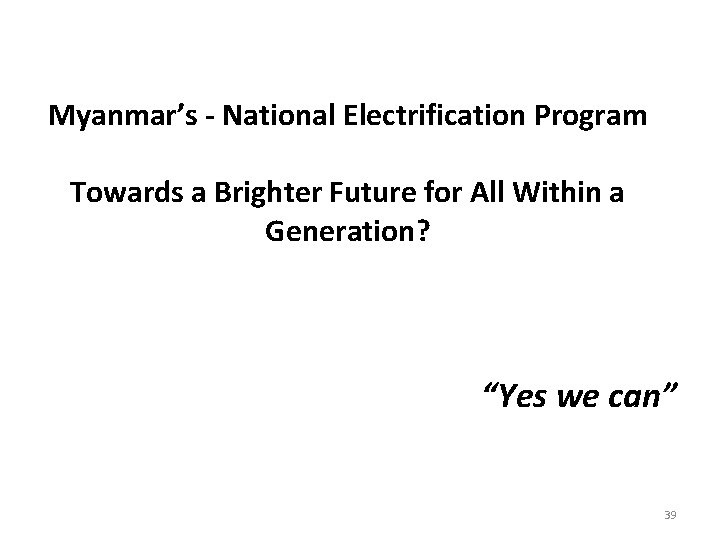 Myanmar’s - National Electrification Program Towards a Brighter Future for All Within a Generation?