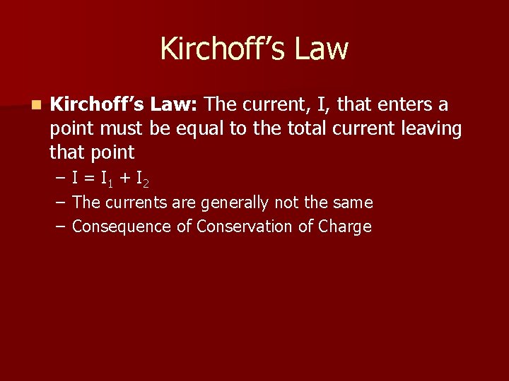 Kirchoff’s Law n Kirchoff’s Law: The current, I, that enters a point must be