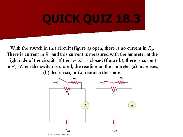 QUICK QUIZ 18. 3 With the switch in this circuit (figure a) open, there