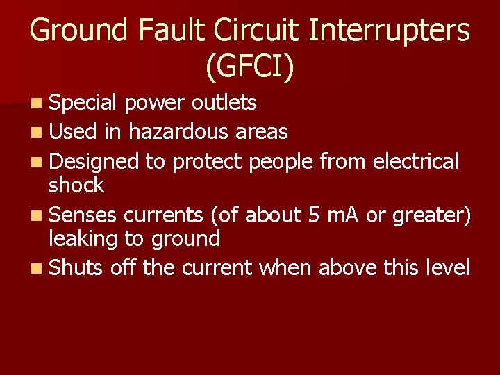 Ground Fault Circuit Interrupters (GFCI) n Special power outlets n Used in hazardous areas