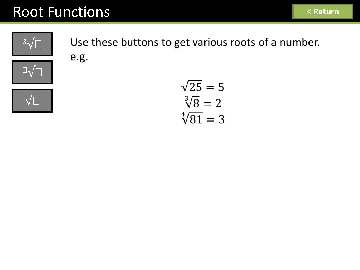 Root Functions 3√� �√� √� < Return 