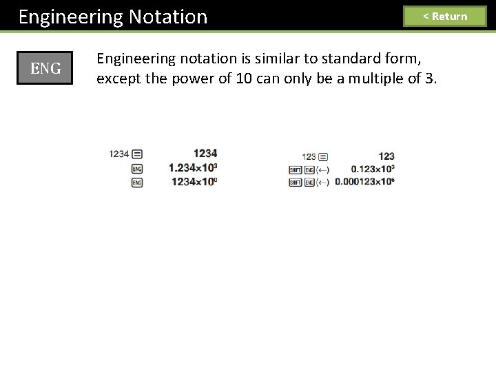 Engineering Notation ENG < Return Engineering notation is similar to standard form, except the