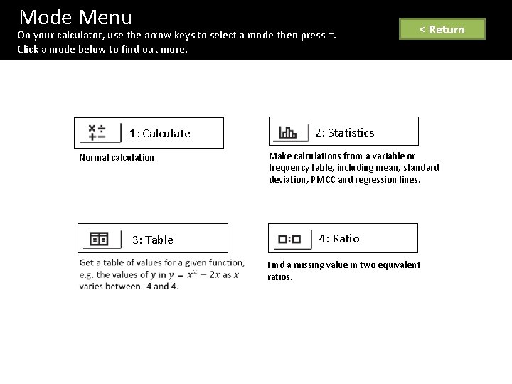 Mode Menu On your calculator, use the arrow keys to select a mode then