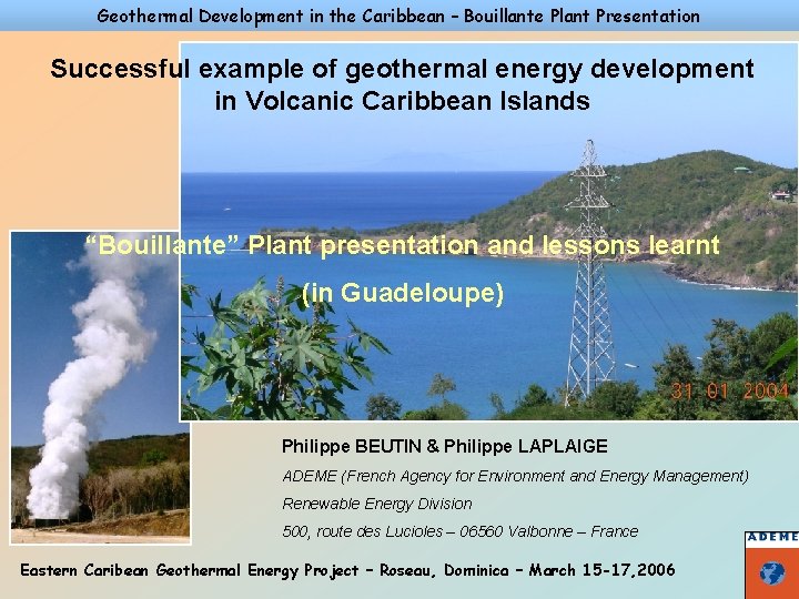 Geothermal Development in the Caribbean – Bouillante Plant Presentation Successful example of geothermal energy