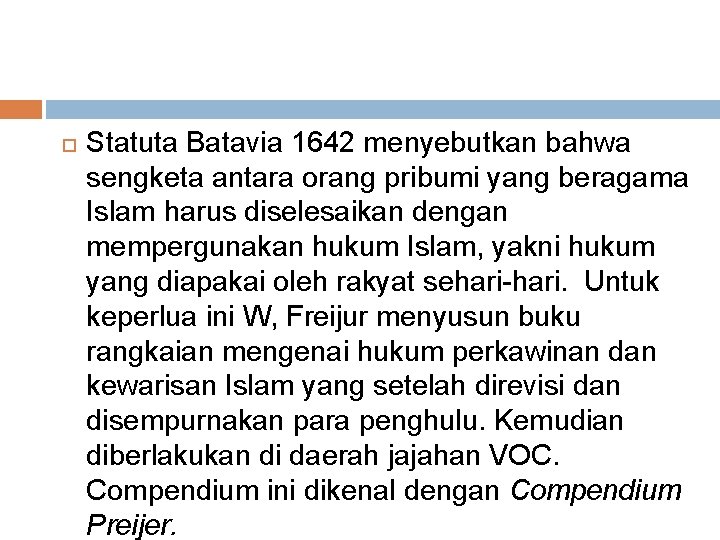  Statuta Batavia 1642 menyebutkan bahwa sengketa antara orang pribumi yang beragama Islam harus