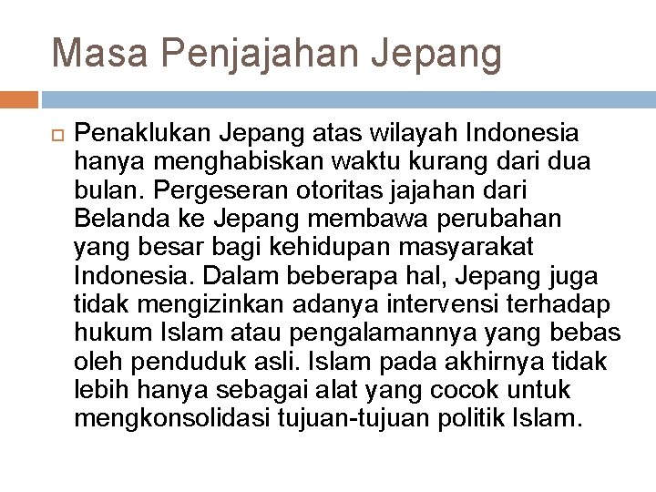 Masa Penjajahan Jepang Penaklukan Jepang atas wilayah Indonesia hanya menghabiskan waktu kurang dari dua