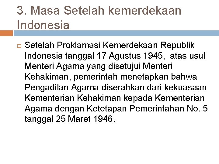 3. Masa Setelah kemerdekaan Indonesia Setelah Proklamasi Kemerdekaan Republik Indonesia tanggal 17 Agustus 1945,