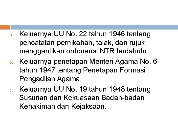 a. b. c. Keluarnya UU No. 22 tahun 1946 tentang pencatatan pernikahan, talak, dan