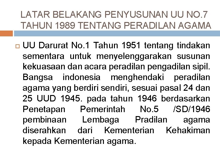 LATAR BELAKANG PENYUSUNAN UU NO. 7 TAHUN 1989 TENTANG PERADILAN AGAMA UU Darurat No.