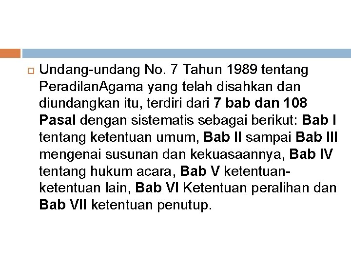  Undang-undang No. 7 Tahun 1989 tentang Peradilan. Agama yang telah disahkan diundangkan itu,