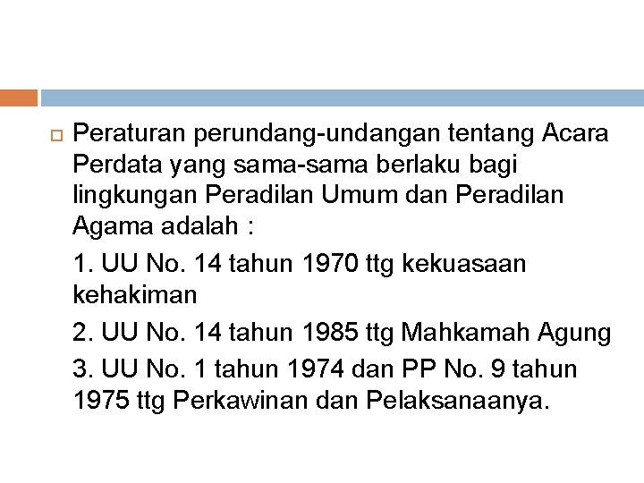  Peraturan perundang-undangan tentang Acara Perdata yang sama-sama berlaku bagi lingkungan Peradilan Umum dan