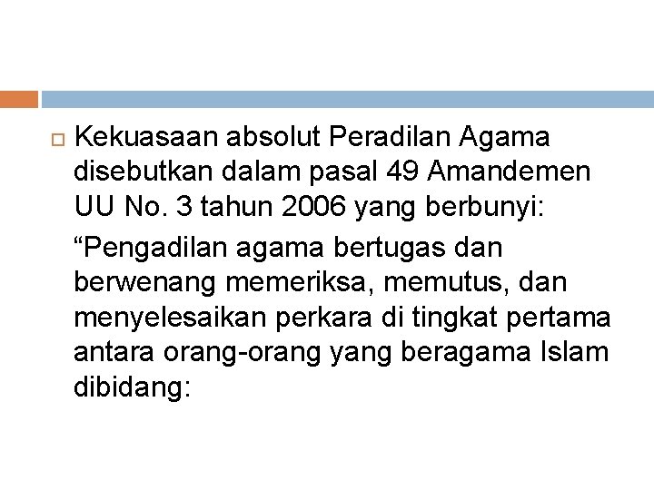  Kekuasaan absolut Peradilan Agama disebutkan dalam pasal 49 Amandemen UU No. 3 tahun