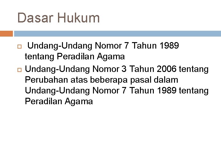 Dasar Hukum Undang-Undang Nomor 7 Tahun 1989 tentang Peradilan Agama Undang-Undang Nomor 3 Tahun