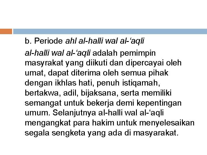 b. Periode ahl al-halli wal al-‘aqli adalah pemimpin masyrakat yang diikuti dan dipercayai oleh