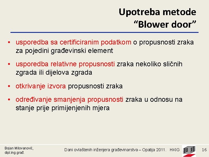 Upotreba metode “Blower door” • usporedba sa certificiranim podatkom o propusnosti zraka za pojedini