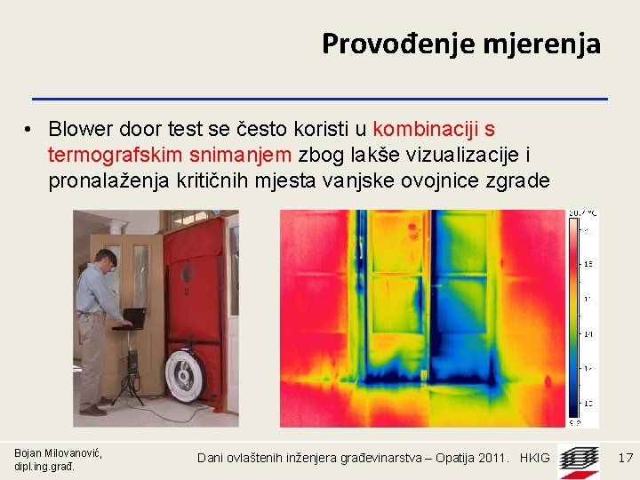 Provođenje mjerenja • Blower door test se često koristi u kombinaciji s termografskim snimanjem