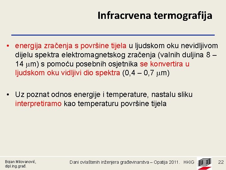 Infracrvena termografija • energija zračenja s površine tijela u ljudskom oku nevidljivom dijelu spektra