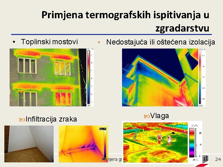 Primjena termografskih ispitivanja u zgradarstvu • Toplinski mostovi Infiltracija zraka • Nedostajuća ili oštećena