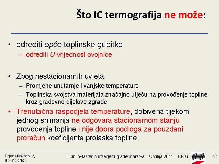 Što IC termografija ne može: • odrediti opće toplinske gubitke – odrediti U-vrijednost ovojnice