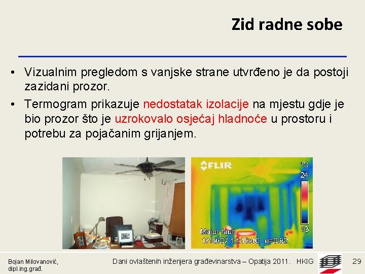 Zid radne sobe • Vizualnim pregledom s vanjske strane utvrđeno je da postoji zazidani