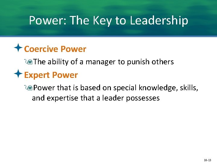 Power: The Key to Leadership ªCoercive Power 9 The ability of a manager to