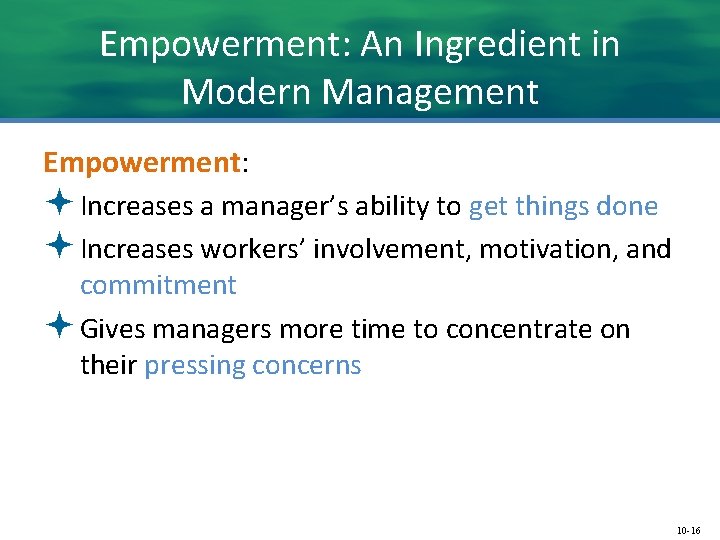 Empowerment: An Ingredient in Modern Management Empowerment: ª Increases a manager’s ability to get