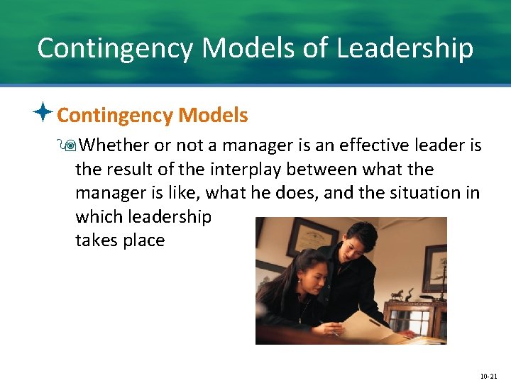 Contingency Models of Leadership ªContingency Models 9 Whether or not a manager is an