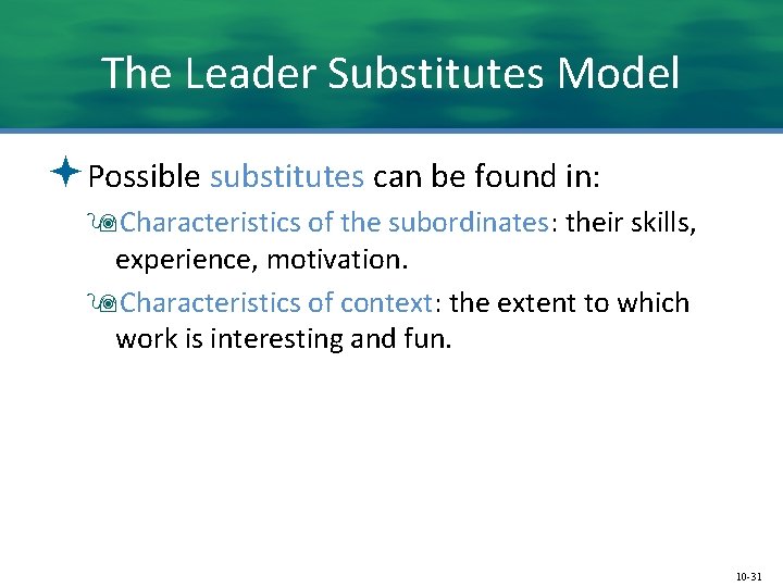 The Leader Substitutes Model ªPossible substitutes can be found in: 9 Characteristics of the