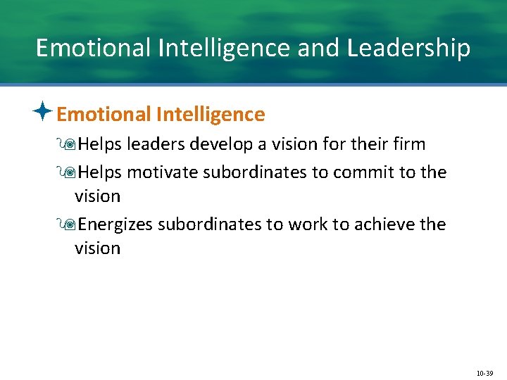 Emotional Intelligence and Leadership ªEmotional Intelligence 9 Helps leaders develop a vision for their