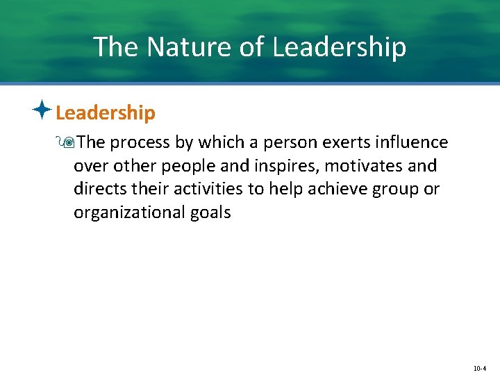 The Nature of Leadership ªLeadership 9 The process by which a person exerts influence