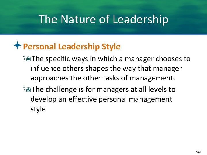 The Nature of Leadership ªPersonal Leadership Style 9 The specific ways in which a