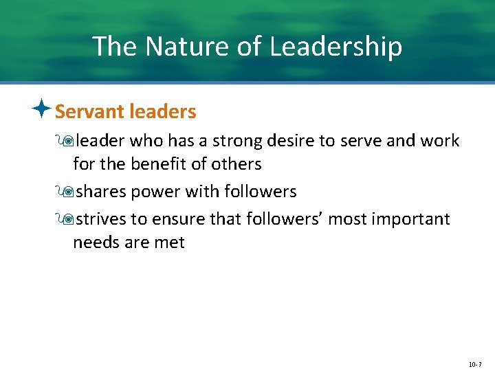 The Nature of Leadership ªServant leaders 9 leader who has a strong desire to