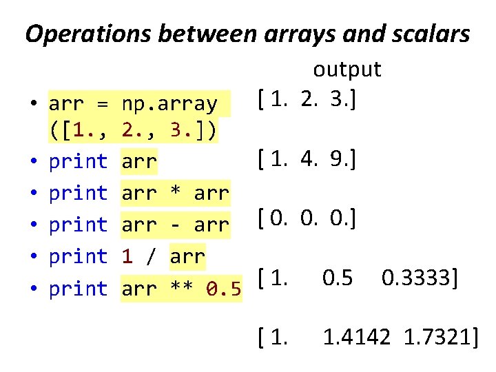 Operations between arrays and scalars • arr = ([1. , • print • print