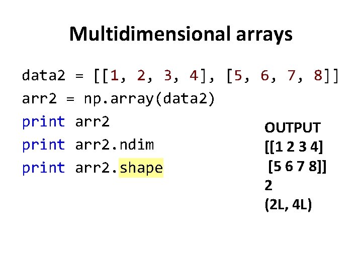 Multidimensional arrays data 2 = [[1, 2, 3, 4], [5, 6, 7, 8]] arr