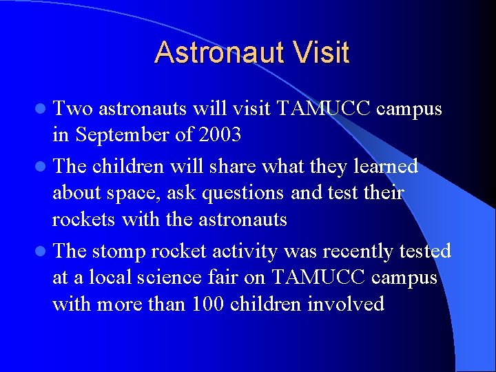 Astronaut Visit l Two astronauts will visit TAMUCC campus in September of 2003 l