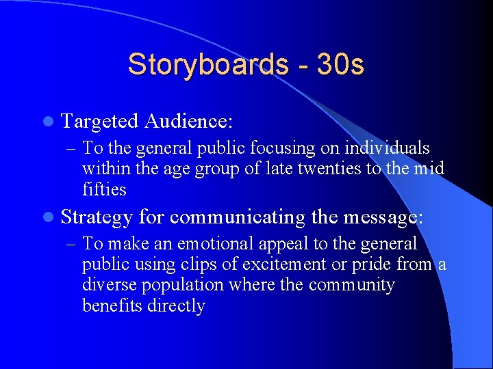 Storyboards - 30 s l Targeted Audience: – To the general public focusing on