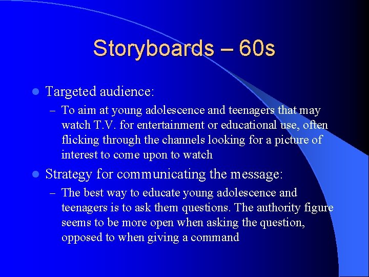 Storyboards – 60 s l Targeted audience: – To aim at young adolescence and