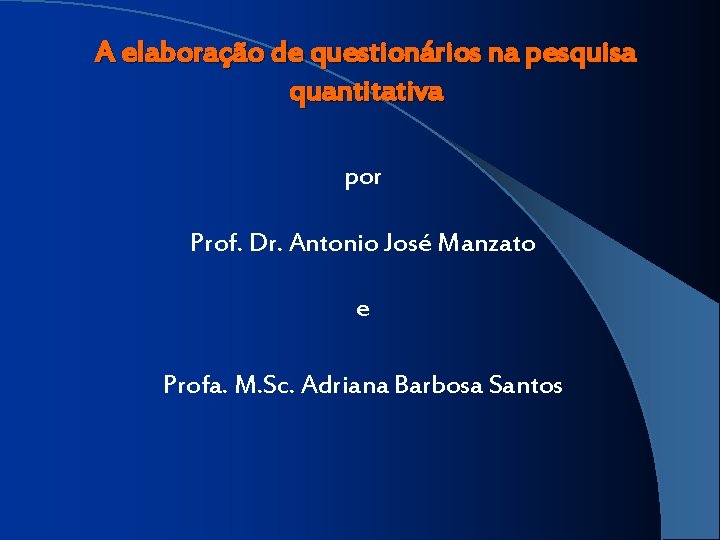 A elaboração de questionários na pesquisa quantitativa por Prof. Dr. Antonio José Manzato e