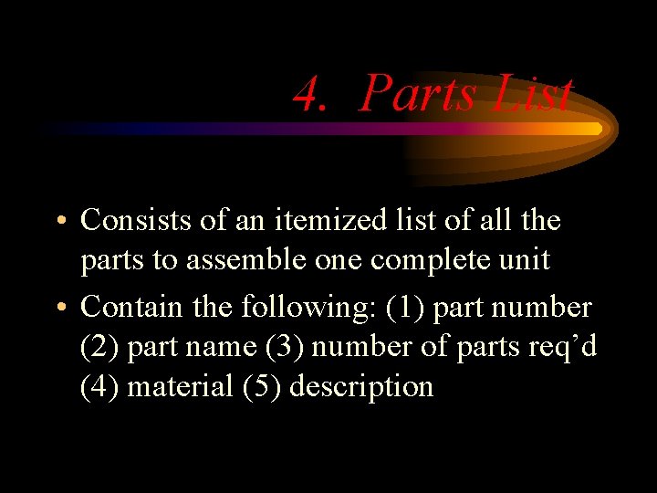 4. Parts List • Consists of an itemized list of all the parts to