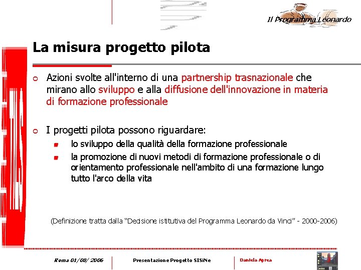 Il Programma Leonardo La misura progetto pilota ¢ ¢ Azioni svolte all'interno di una