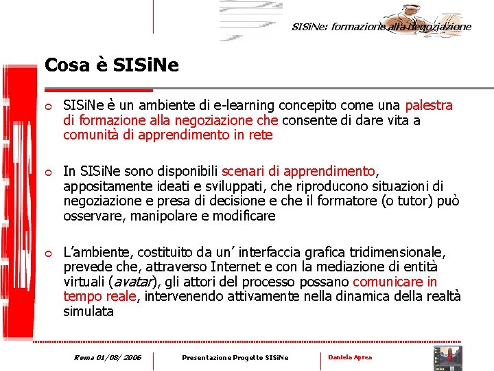 SISi. Ne: formazione alla negoziazione Cosa è SISi. Ne ¢ ¢ ¢ SISi. Ne