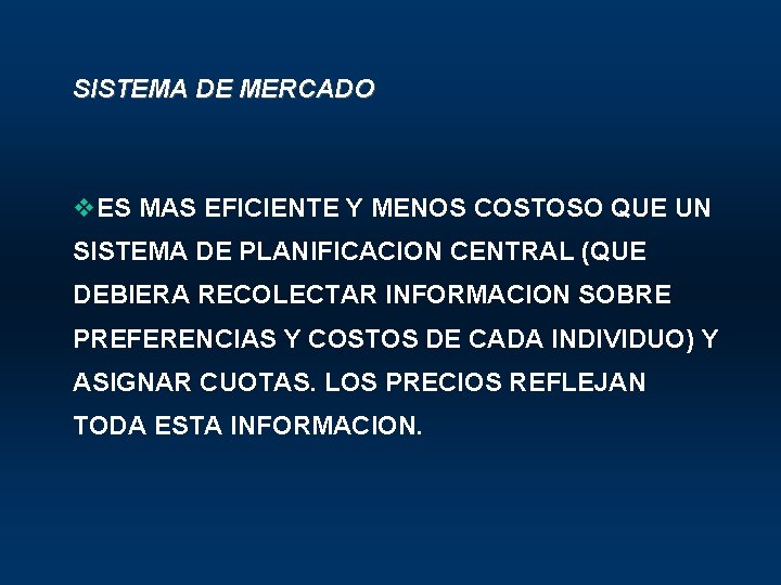 SISTEMA DE MERCADO v. ES MAS EFICIENTE Y MENOS COSTOSO QUE UN SISTEMA DE