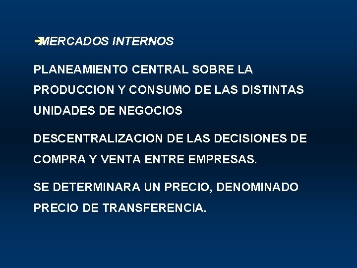 è MERCADOS INTERNOS PLANEAMIENTO CENTRAL SOBRE LA PRODUCCION Y CONSUMO DE LAS DISTINTAS UNIDADES