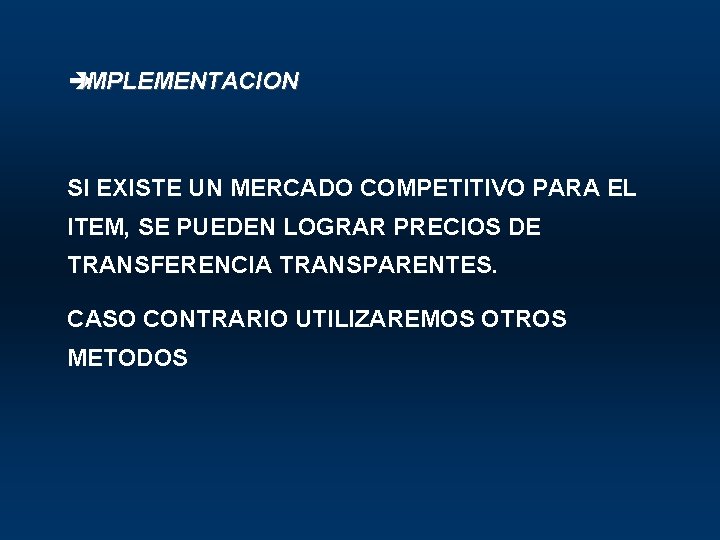 è IMPLEMENTACION SI EXISTE UN MERCADO COMPETITIVO PARA EL ITEM, SE PUEDEN LOGRAR PRECIOS