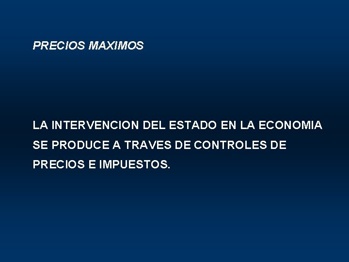 PRECIOS MAXIMOS LA INTERVENCION DEL ESTADO EN LA ECONOMIA SE PRODUCE A TRAVES DE