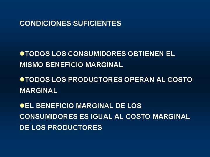 CONDICIONES SUFICIENTES l. TODOS LOS CONSUMIDORES OBTIENEN EL MISMO BENEFICIO MARGINAL l. TODOS LOS
