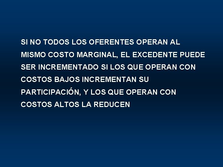 SI NO TODOS LOS OFERENTES OPERAN AL MISMO COSTO MARGINAL, EL EXCEDENTE PUEDE SER