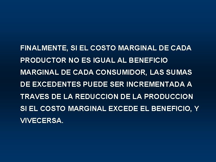 FINALMENTE, SI EL COSTO MARGINAL DE CADA PRODUCTOR NO ES IGUAL AL BENEFICIO MARGINAL