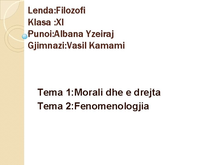 Lenda: Filozofi Klasa : XI Punoi: Albana Yzeiraj Gjimnazi: Vasil Kamami Tema 1: Morali